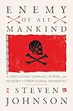 Enemy of All Mankind: A True Story of Piracy, Power, and History's First Global Manhunt
