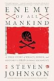 Enemy of All Mankind: A True Story of Piracy, Power, and History's First Global Manhunt