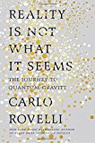 Reality Is Not What It Seems: The Journey to Quantum Gravity