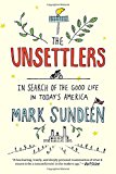 The Unsettlers: In Search of the Good Life in Today's America