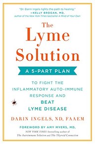 The Lyme Solution: A 5-Part Plan to Fight the Inflammatory Auto-Immune Response and Beat Lyme Disease
