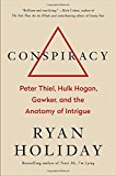 Conspiracy: Peter Thiel, Hulk Hogan, Gawker, and the Anatomy of Intrigue