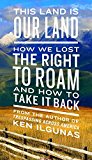 This Land Is Our Land: How We Lost the Right to Roam and How to Take It Back