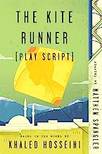 The Kite Runner (Play Script): Based on the novel by Khaled Hosseini