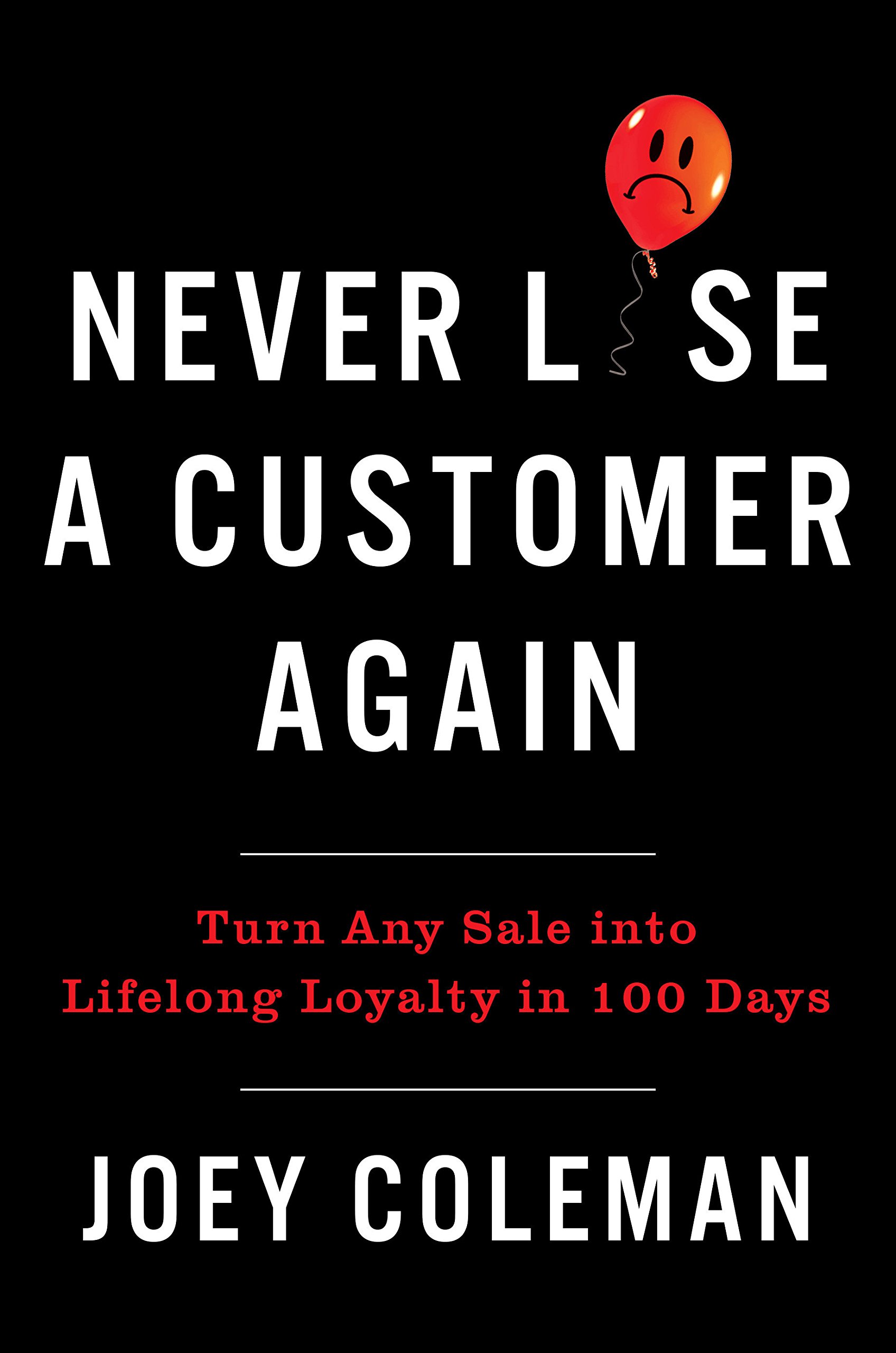 Book Cover Never Lose a Customer Again: Turn Any Sale into Lifelong Loyalty in 100 Days
