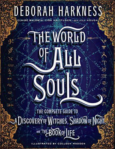 Book Cover The World of All Souls: The Complete Guide to A Discovery of Witches, Shadow of Night, and The Book of Life (All Souls Trilogy)