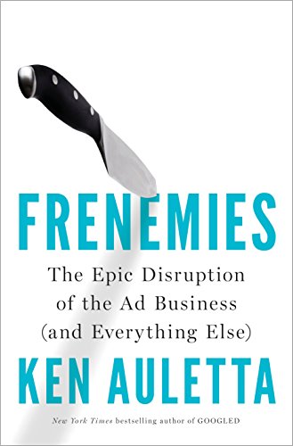 Book Cover Frenemies: The Epic Disruption of the Ad Business (and Everything Else)