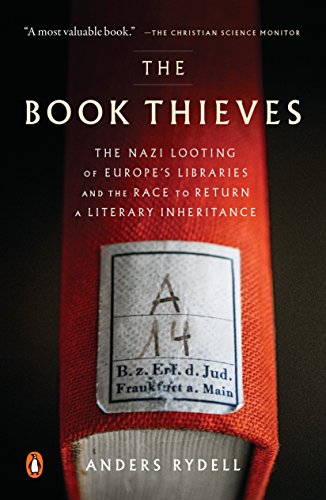 Book Cover The Book Thieves: The Nazi Looting of Europe's Libraries and the Race to Return a Literary Inheritance