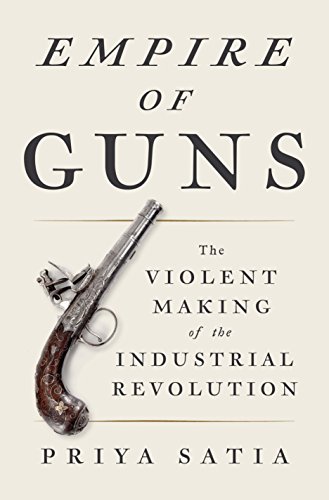 Book Cover Empire of Guns: The Violent Making of the Industrial Revolution