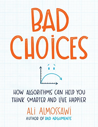 Book Cover Bad Choices: How Algorithms Can Help You Think Smarter and Live Happier