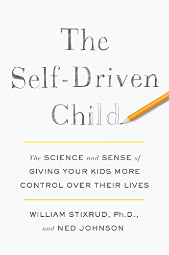 Book Cover The Self-Driven Child: The Science and Sense of Giving Your Kids More Control Over Their Lives