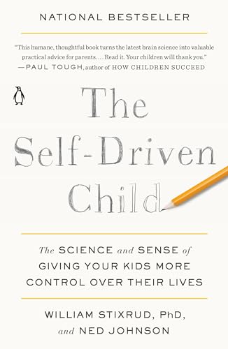 Book Cover The Self-Driven Child: The Science and Sense of Giving Your Kids More Control Over Their Lives