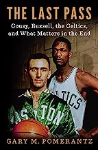 Book Cover The Last Pass: Cousy, Russell, the Celtics, and What Matters in the End