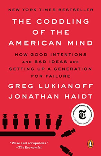 Book Cover The Coddling of the American Mind: How Good Intentions and Bad Ideas Are Setting Up a Generation for Failure