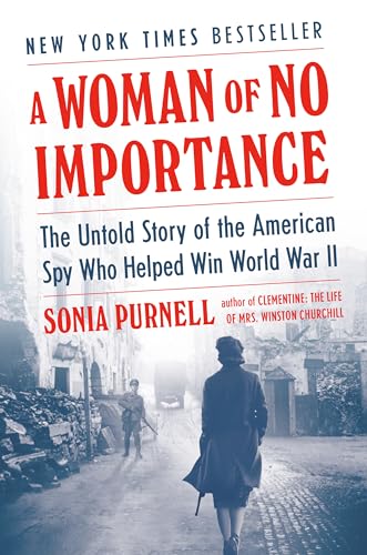 Book Cover A Woman of No Importance: The Untold Story of the American Spy Who Helped Win World War II