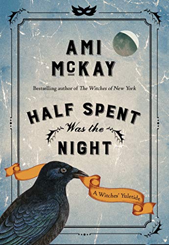 Book Cover Half Spent Was the Night: A Witches' Yuletide (Ami McKay's Witches)