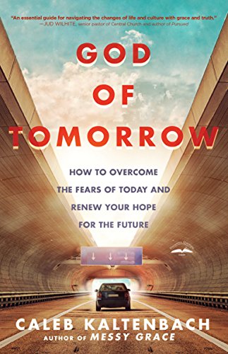 Book Cover God of Tomorrow: How to Overcome the Fears of Today and Renew Your Hope for the Future