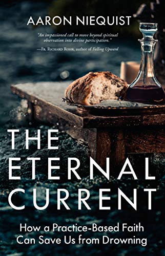 Book Cover The Eternal Current: How a Practice-Based Faith Can Save Us from Drowning