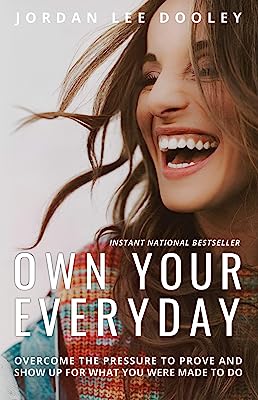 Book Cover Own Your Everyday: Overcome the Pressure to Prove and Show Up for What You Were Made to Do