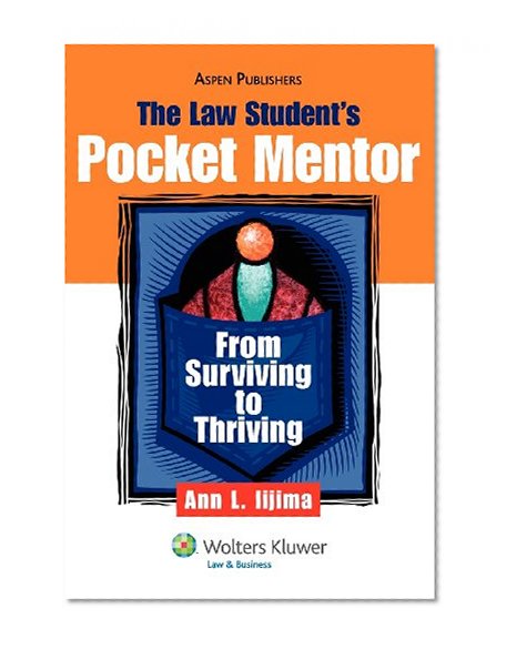 The Law Student's Pocket Mentor: From Surviving To Thriving (Introduction to Law Series)