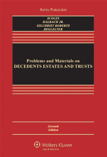 Problems and Materials on Decedents Estates and Trusts, Seventh Edition (Casebook)