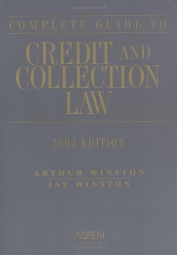 Complete Guide to Credit and Collection Law (Complete Guide to Credit & Collection Law)