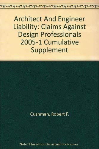 Architect And Engineer Liability: Claims Against Design Professionals 2005-1 Cumulative Supplement