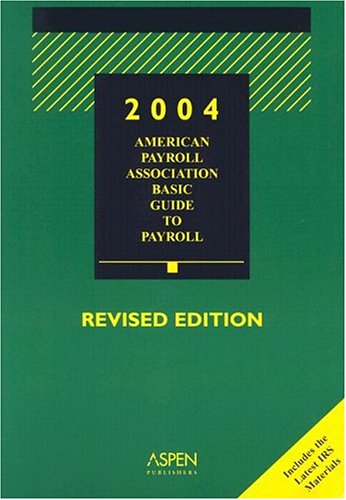 APA Basic Guide to Payroll (American Payroll Association's Basic Guide to Payroll)