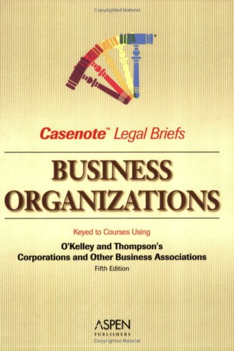 Business Organizations/Corporations: Keyed to O'Kelley, Thompson (Casenote Legal Briefs)