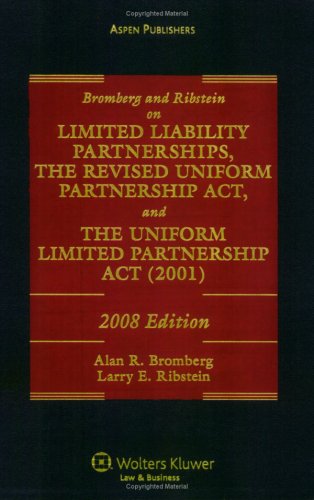 Bromberg & Ribstein on Limited Liability Partnerships, the Revised Uniform Partnership Act, and the Uniform Limited Partnership Act, 2008 Edition