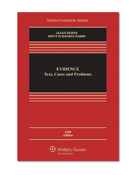 Evidence: Text, Cases and Problems, Fifth Edition (Aspen Casebooks)