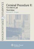 Criminal Procedure ll: From Bail to Jail (Examples & Explanations), 3rd Edition