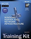 MCSE Self-Paced Training Kit (Exam 70-293): Planning and Maintaining a MicrosoftÂ® Windows Serverâ„¢ 2003 Network Infrastructure: Planning and ... Network Infrastructure (Pro-Certification)