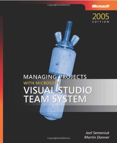 Managing Projects with MicrosoftÂ® Visual StudioÂ® Team System (Developer Reference)