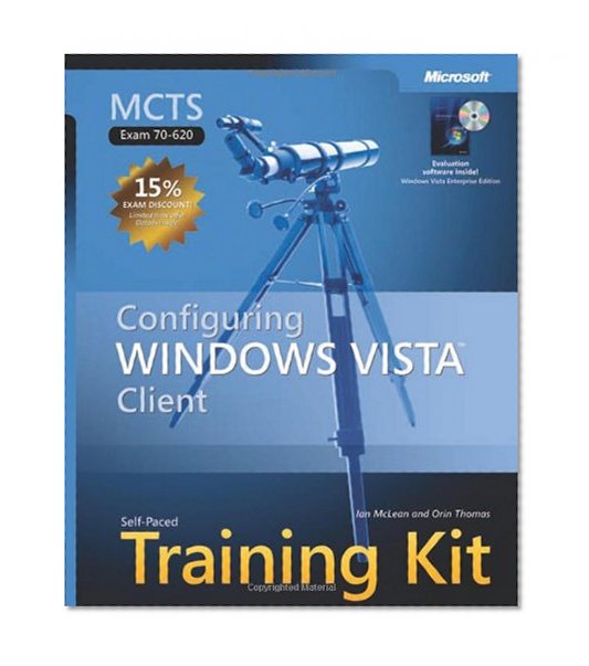 MCTS Self-Paced Training Kit (Exam 70-620): Configuring Windows Vista™ Client (Microsoft Press Training Kit)