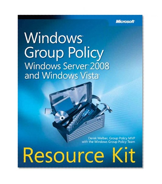 Windows® Group Policy Resource Kit: Windows Server® 2008 and Windows Vista®