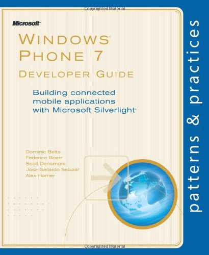 Book Cover Windows® Phone 7 Developer Guide: Building connected mobile applications with Microsoft Silverlight® (Patterns & Practices)