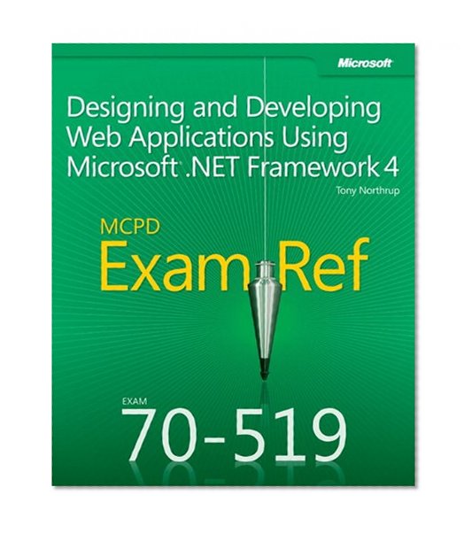 Exam Ref 70-519 Designing and Developing Web Applications Using Microsoft .NET Framework 4 (MCPD)