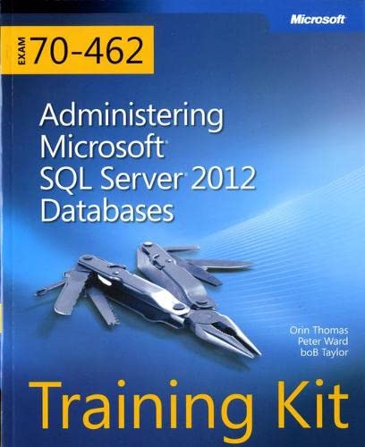 Book Cover Training Kit (Exam 70-462) Administering Microsoft SQL Server 2012 Databases (MCSA) (Microsoft Press Training Kit)