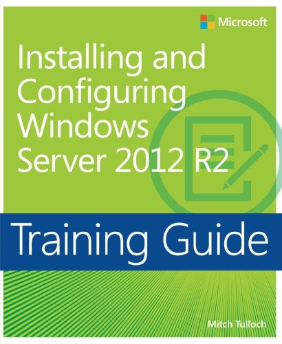 Book Cover Training Guide Installing and Configuring Windows Server 2012 R2 (MCSA) (Microsoft Press Training Guide)