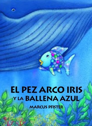 El Pez Arco Iris y la Ballena Azul (Spanish Edition)