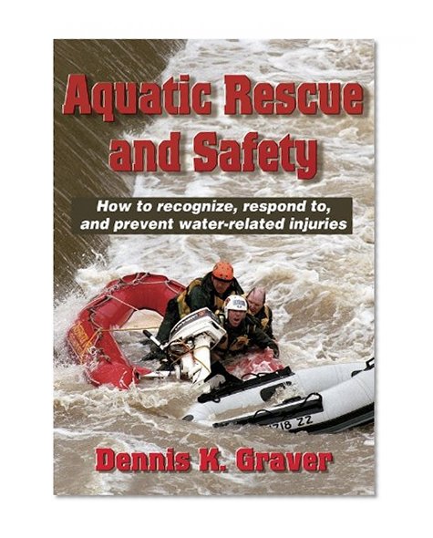 Aquatic Rescue and Safety: How to recognize, respond to, and prevent water-related injuries