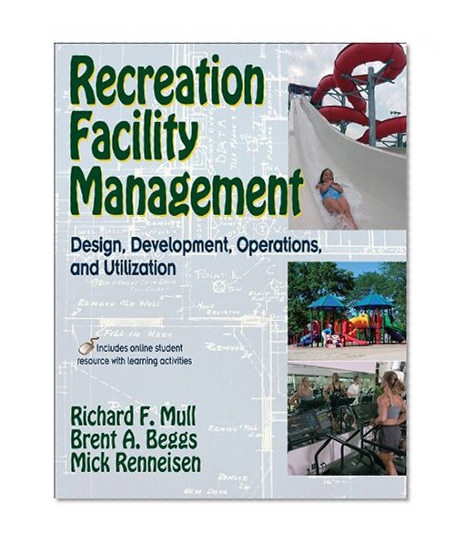 Recreation Faciltiy Management: Design, Development, Operations and Utilization
