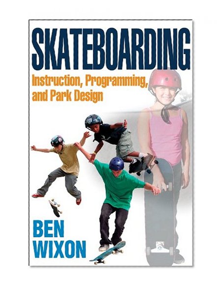 Skateboarding: Instruction, Programming and Park Design