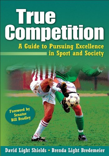 True Competition:Guide to Pursuing Excellence in Sport & Society