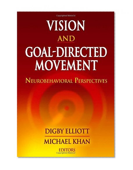 Vision and Goal-Directed Movement: Neurobehavioral Perspectives