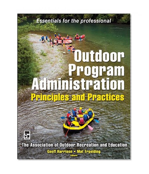 Outdoor Program Administration: Principles and Practices