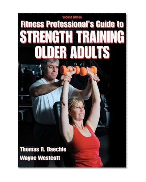 Fitness Professional's Guide to Strength Training Older Adults-2nd Edition
