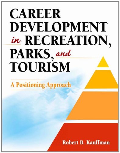 Career Development in Recreation, Parks and Tourism:Pstng Apprch: A Positioning Approach