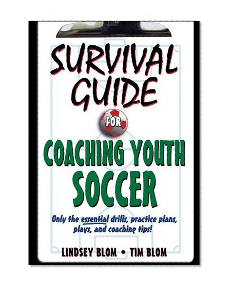 Survival Guide for Coaching Youth Soccer (Survival Guide for Coaching Youth Sports Series)